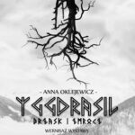 Yggdrasil - Brzask i Zmrocz - wystawa Anny Oklejewicz