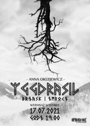 Yggdrasil - Brzask i Zmrocz - wystawa Anny Oklejewicz