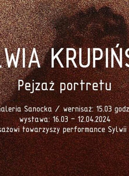 BWA Galeria Sanocka zaprasza: Sylwia Krupińska – „Pejzaż portretu”